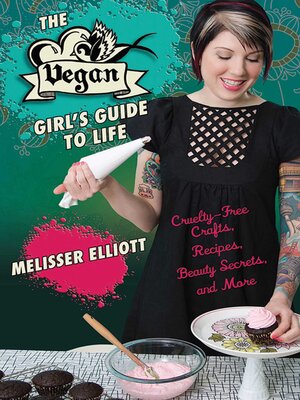 cover image of The Vegan Girl's Guide to Life: Cruelty-Free Crafts, Recipes, Beauty Secrets, and More
